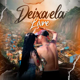 Deixa Ela Livre by Mc Vero