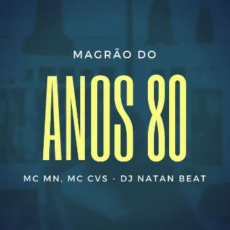 MAGRAO DO ANOS 80 by DJ NATAN BEAT