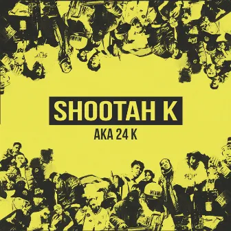 Aka 24 K by Shootah K