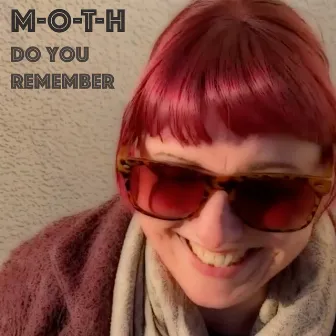 Do You Remember by Moth