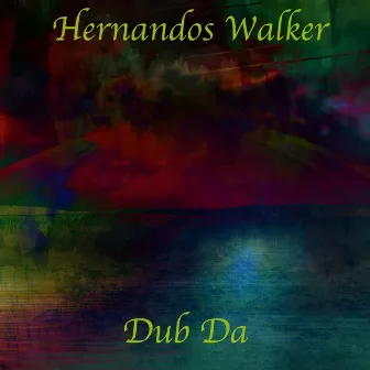 Dub Da by Hernandos Walker