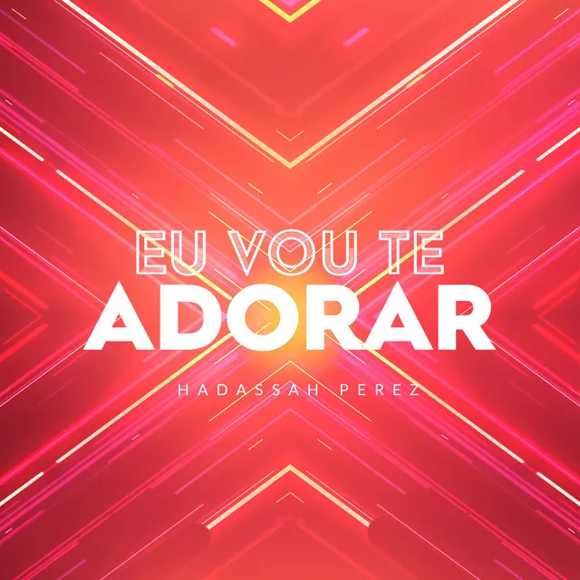 Eu Vou Te Adorar