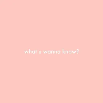 what u wanna know? by Yiotis