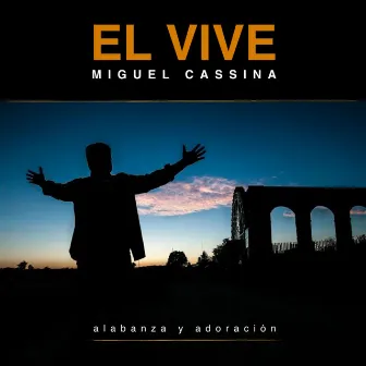 Él Vive - Alabanza y Adoración by Miguel Cassina