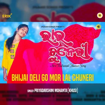 Bhijai Deli Go Mor Lal Chuneri by 