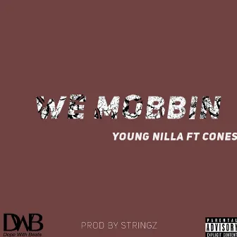 We Mobbin' by Young Nilla