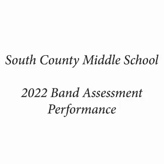 South County Middle School 2022 Band Assessment Performance by 