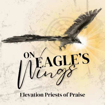 On Eagle's Wings by Elevation Priests of Praise