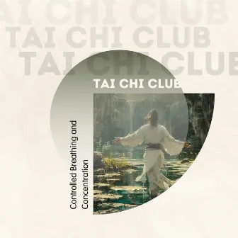 Controlled Breathing and Concentration by Tai Chi Club