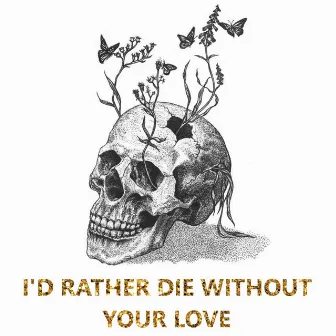 I'd Rather Die Without your Love by Amulet