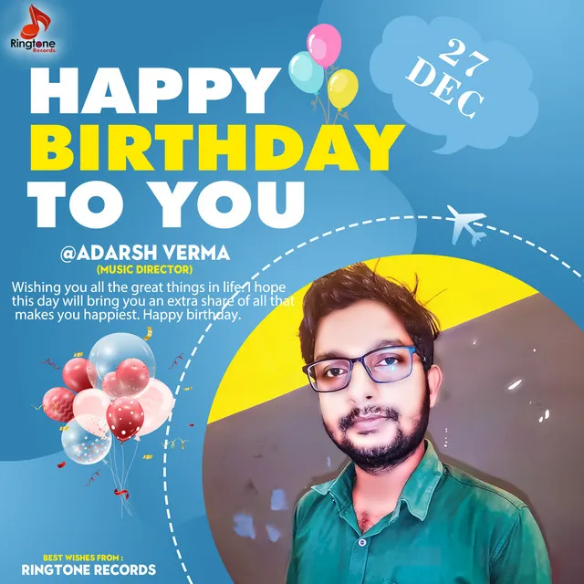 Happy Birthday To You Adarsh Verma