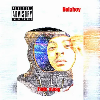 Fade Away by Nolaboy