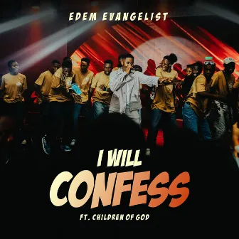 I Will Confess by Edem Evangelist