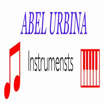 Abel Urbina - Instruments by Unknown Artist