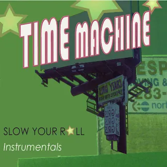 Slow Your Roll Instrumentals by Time Machine