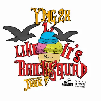 Like It’s Bricksquad by YMG 2x