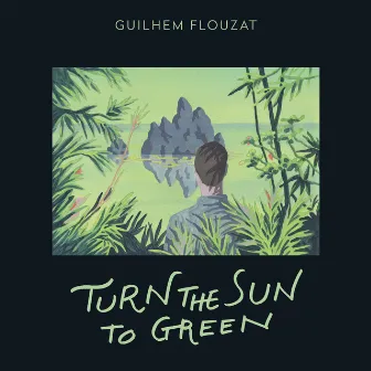 Turn the Sun to Green by Guilhem Flouzat