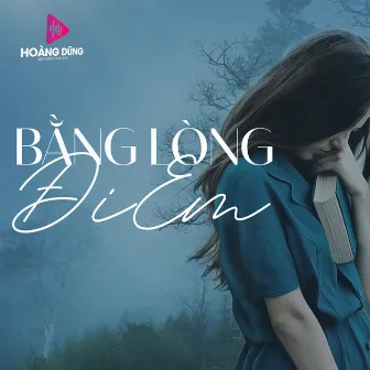 Bằng Lòng Đi Em by Đặng Thái Hiển