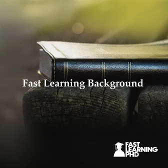 Fast Learning Background by Fast Learning PhD