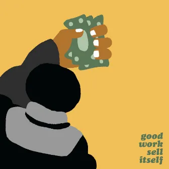 Good Work Sell Itself by Elijah Bank$y