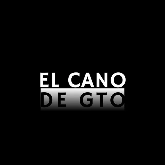 El Cano De GTO