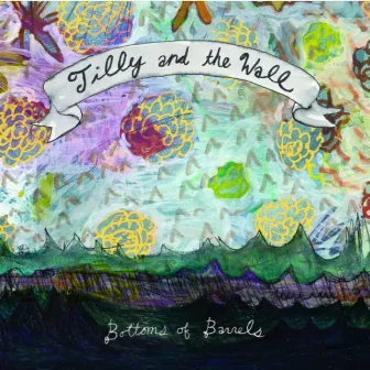 Bottom Of Barrels by Tilly And The Wall