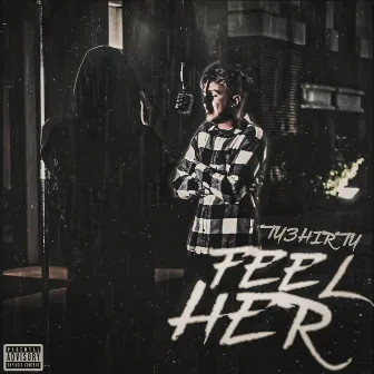 Feel Her by Ty3hirty