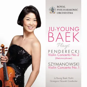 Penderecki: Violin Concerto No. 2, 'Metamorphosen' - Szymanowski: Violin Concerto No. 1 by Ju-young Baek