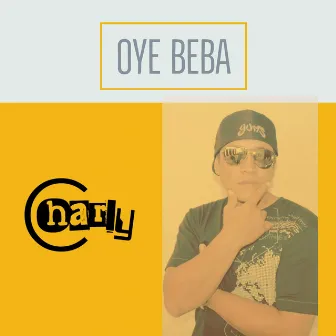 Oye beba by CHARLY LMV