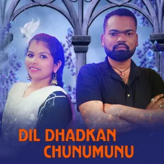 Dil Dhadkan Chunumunu by 