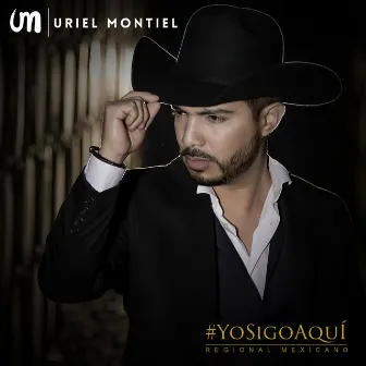 Yo Sigo Aquí (Regional Mexicano) by Uriel Montiel