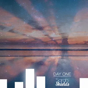 Day One by Sarah Shields