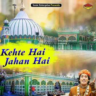 Kehte Hai Jahan Hai (Islamic) by Aftab Sabri