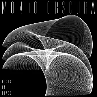 Focus on Black by Mondo Obscura