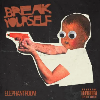 Break Yourself by Elephant Room