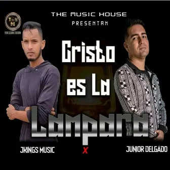 Cristo es la Lámpara by JKings Music