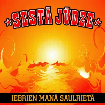 Iebrien manā saulrietā by Sestā Jūdze