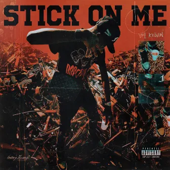 Stick On Me by YFL Kelvin