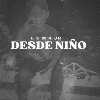 Desde niño by Luma Jr