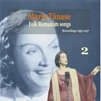 Maria Tanase, Vol. 2 - Folk Romanian Songs Volume 2 - Recordings 1953-1957 by Maria Tănase