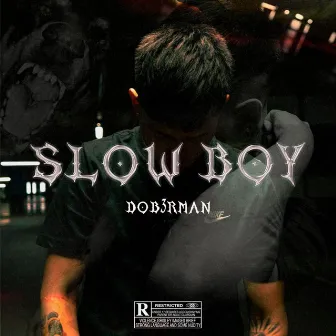 Slow Boy by DOB3RMAN