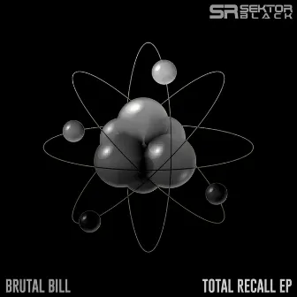 Total Recall-EP by Brutal Bill