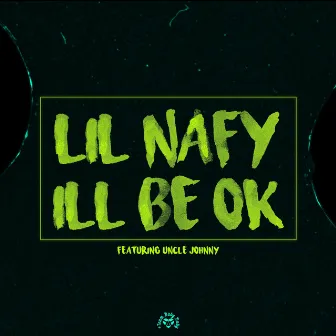 I'll Be Ok by Lil Nafy