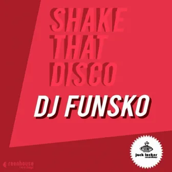 Shake That Disco by DJ Funsko