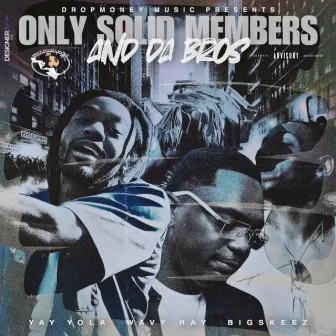 Only Solid Members And Da Bros by Yay Yola