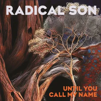 Until You Call My Name by Radical Son