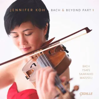 Bach and Beyond, Part I by Jennifer Koh