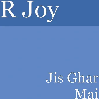 Jis Ghar Mai by R Joy