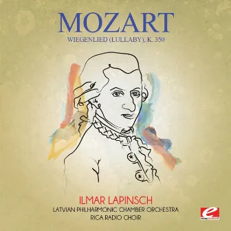 Mozart: Wiegenlied (Lullaby), K. 350 [Digitally Remastered] by Riga Radio Choir