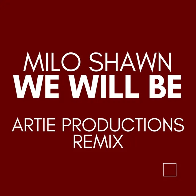 We Will Be - Artie Productions Remix